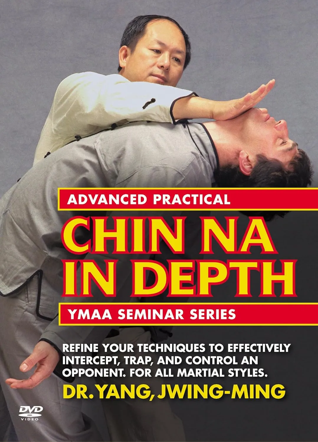 Advanced Practical Chin Na In Depth: YMAA Seminar Series